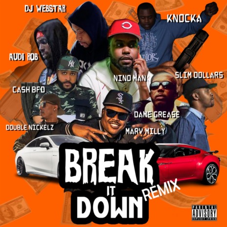 Break it down (feat. Audi Rob, Dame Grease, Dj Webstar, Knocka, Double Nickelz, Marv Milly, Slim Dollars & Nino Man) (Remix) | Boomplay Music