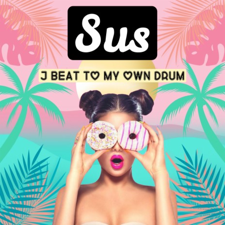 Sus J BeAt To My Own Drum | Boomplay Music