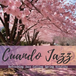 Refreshing Jazz Calling Spring Vitality