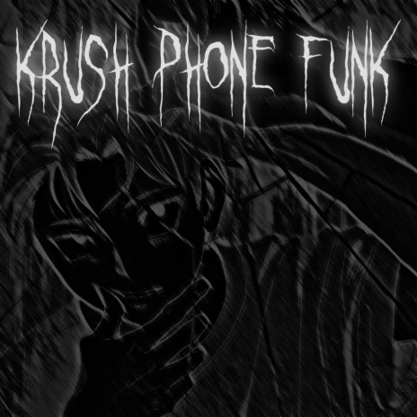 KRUSH PHONE FUNK | Boomplay Music