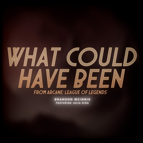 What Could Have Been - From Arcane: League of Legends ft. Julia Dina | Boomplay Music