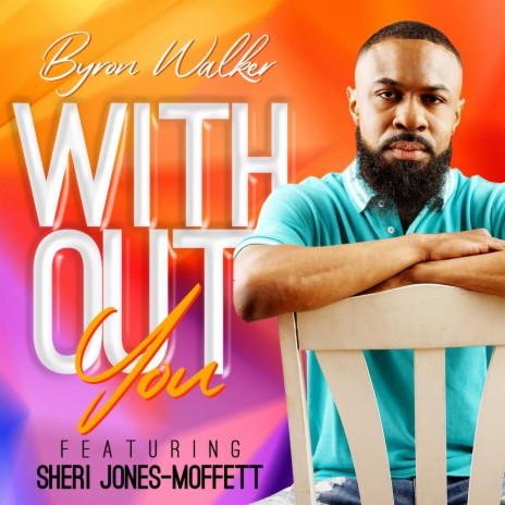 Without You ft. Sheri Jones-Moffett | Boomplay Music