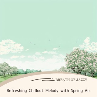 Refreshing Chillout Melody with Spring Air