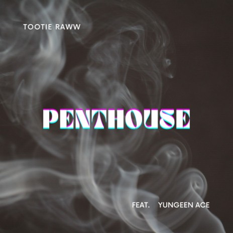 Penthouse ft. Yungeen Ace | Boomplay Music