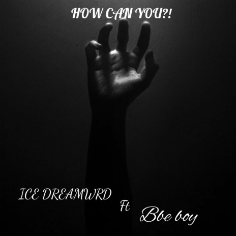 How Can You?! ft. Bbe boy | Boomplay Music