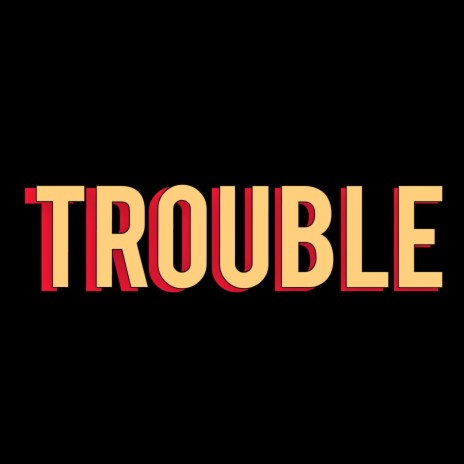 Trouble | Boomplay Music