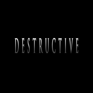 DESTRUCTIVE