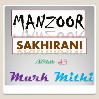Manzoor Sakhirani Album 45 MURK MITHI