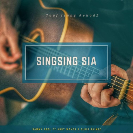 Singsing Sia (feat. Sammy Able & Andy Waves) | Boomplay Music