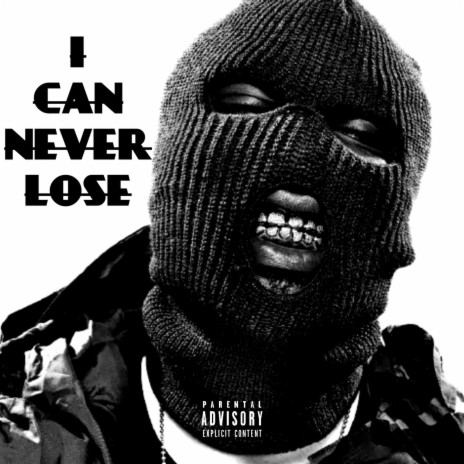 I CAN NEVER LOSE | Boomplay Music