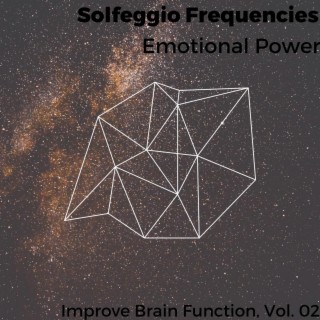 Solfeggio Frequencies - Emotional Power - Improve Brain Function, Vol. 02