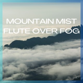 Mountain Mist: Flute over Fog