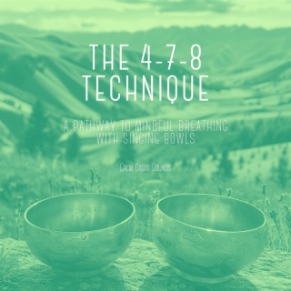 The 4-7-8 Technique: a Pathway to Mindful Breathing with Singing Bowls