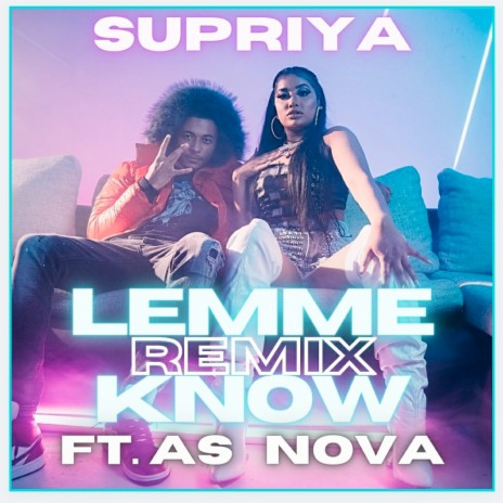 Lemme Know (Remix) ft. AS NOVA | Boomplay Music