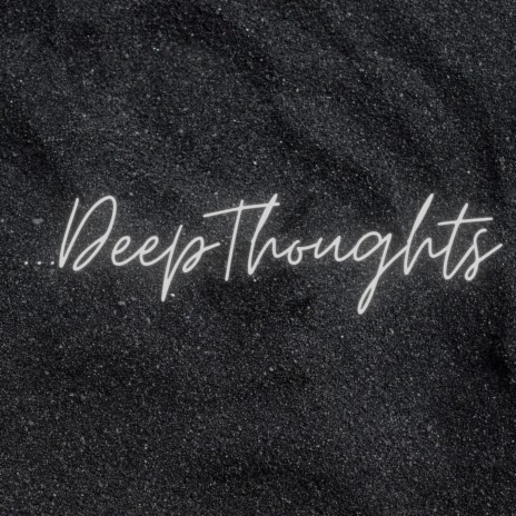 Deep Thoughts | Boomplay Music