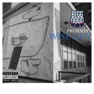 Bigg Dogg Presents: Wise Guy