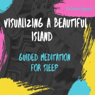 Visualizing a beautiful island guided meditation for deep sleep quickly