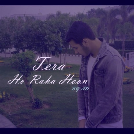 Tera Ho Raha Hoon | Boomplay Music