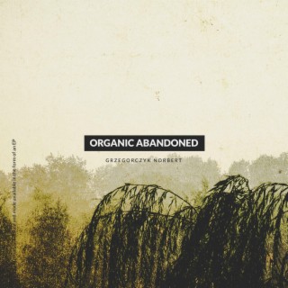 Organic Abandoned
