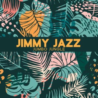 Jimmy Jazz Jumbo Jungle