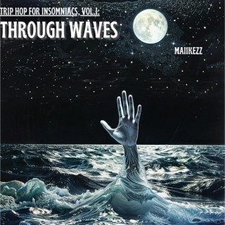 Trip Hop For Insomniacs, Vol.I: Through Waves | Boomplay Music