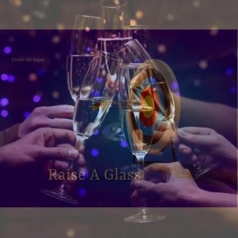 Raise A Glass | Boomplay Music