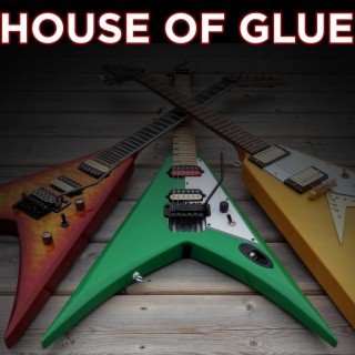 House Of Glue