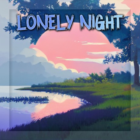 Lonely Night ft. SleepingShark | Boomplay Music