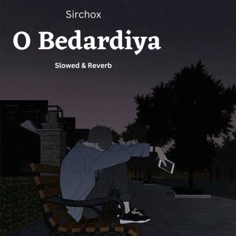 O Bedardiya Yar Bedardiya (Slowed & Reverb) | Boomplay Music