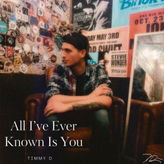 All I've Ever Known Is You lyrics | Boomplay Music