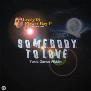 Somebody To Love Toxic Dance Riddim (Dance Riddim)