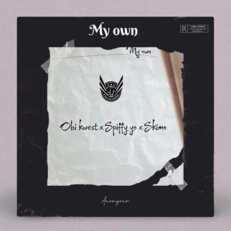 My Own ft. Obi Kwest, SpiFFy Yo & Skimo | Boomplay Music