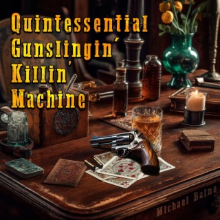 Quintessential Gunslingin' Killin' Machine