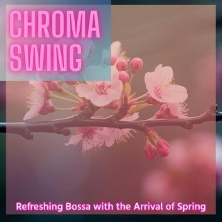 Refreshing Bossa with the Arrival of Spring