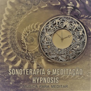 50 Sonoterapia & Meditação Hypnosis - Música para Meditar, Relaxante Canções para Ajudar a Mente Clara, Alívio do Estresse, Calma, Relaxamento, Cura, Pensamento Positivo, Saúde, Massagem