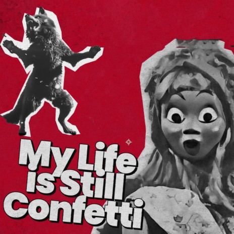 My Life is Still Confetti | Boomplay Music