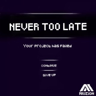 Never Too Late