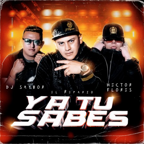 Ya tu sabes ft. hector flores, Dj Saybor & dj saybor am | Boomplay Music