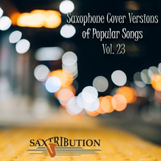 Saxophone Cover Versions of Popular Songs, Vol. 23