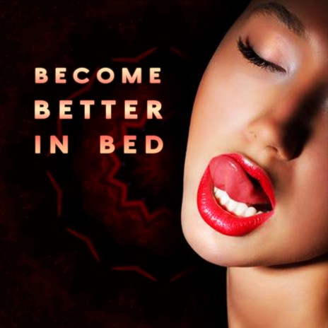 Become Better In Bed | Boomplay Music