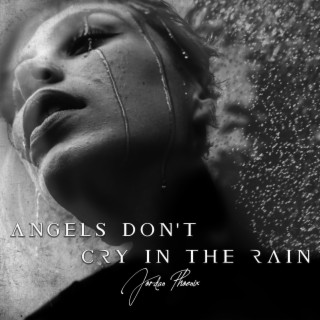 Angels Don't Cry In The Rain