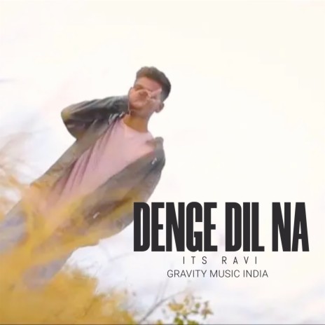 Denge Dil Na ft. Gravity Music India | Boomplay Music