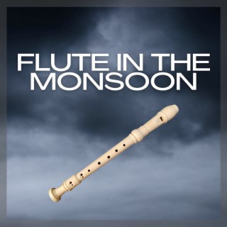 Flute in the Monsoon: Exotic Melodies