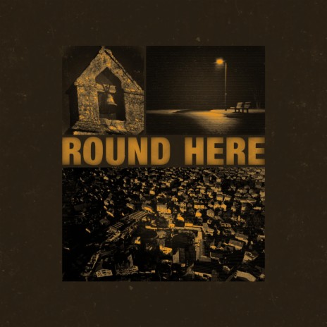 Round Here | Boomplay Music