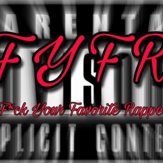 FYFR (F*ck Your Favorite Rapper)