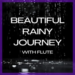 Beautiful Rainy Journey with Flute