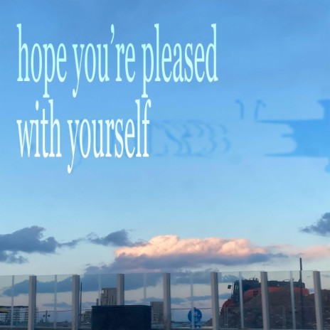 hope you're pleased with yourself ft. michaelwarren