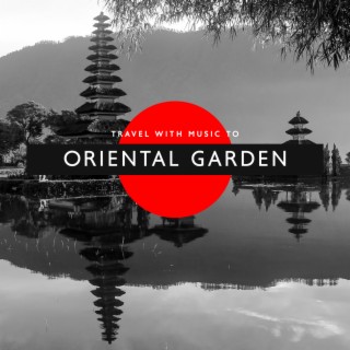 Asian Meditation: Travel with Music to Oriental Garden, Traditional Instruments and Sound of Water