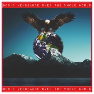 God's Vengeance Over The Whole World