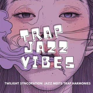 Twilight Syncopation: Jazz Meets Trap Harmonies